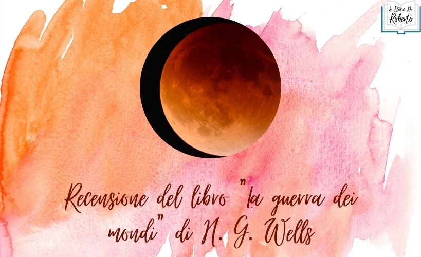 Recensione del libro “La guerra dei mondi” di H. G. Wells