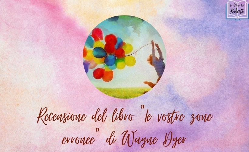 Recensione del libro “Le vostre zone erronee” di Wayne Dyer