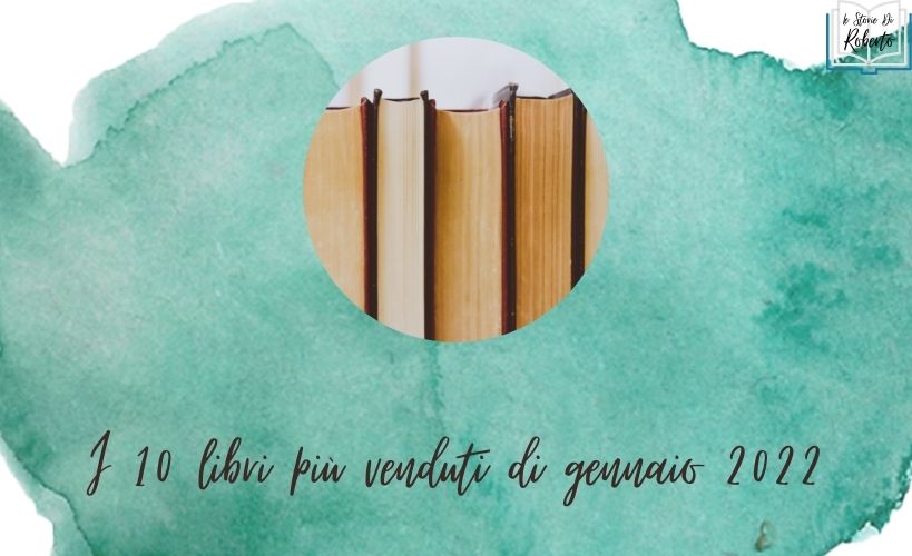 I 10 libri più venduti di gennaio 2022