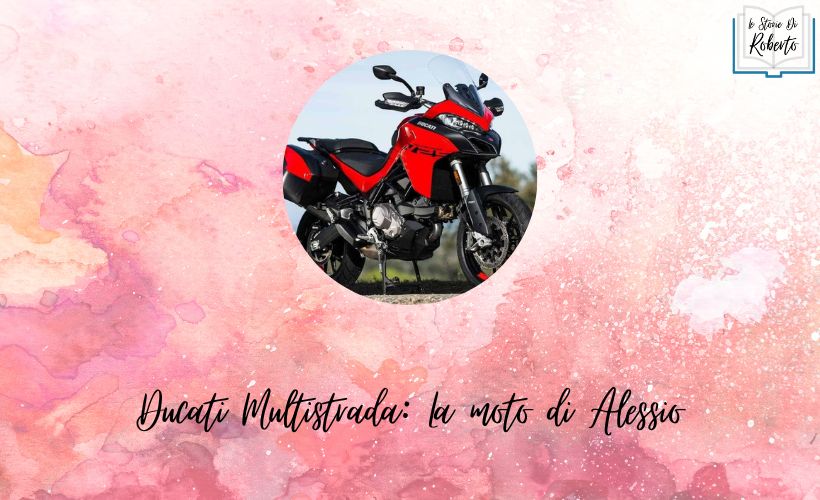 DUCATI MULTISTRADA, La moto di Alessio