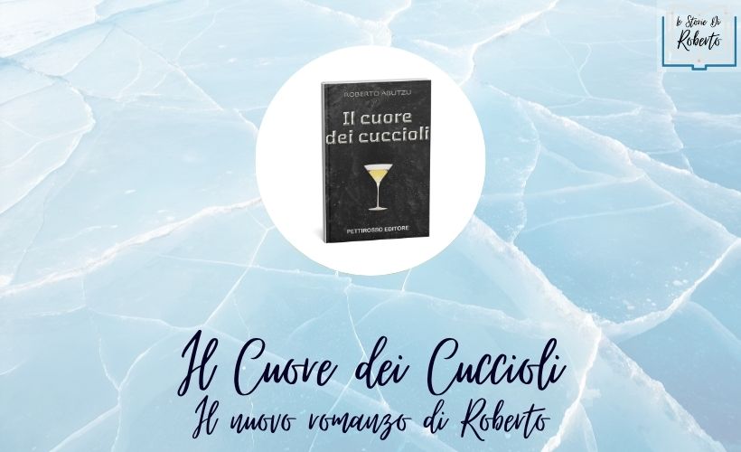 Il Cuore dei Cuccioli – Il nuovo romanzo di Roberto Abutzu