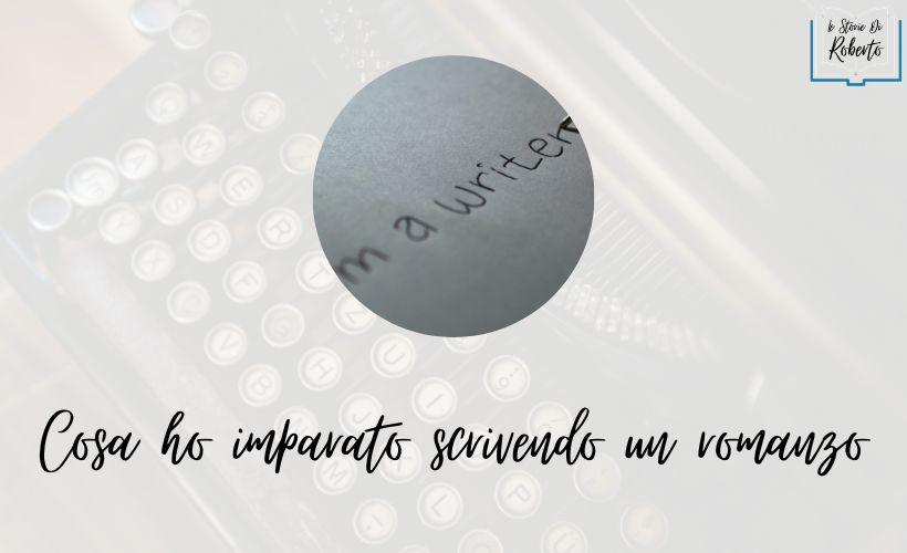 Cosa ho imparato scrivendo un romanzo